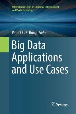 Big Data Applications and Use Cases (Softcover Reprint of the Original 1st 2016)