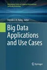 Big Data Applications and Use Cases (Softcover Reprint of the Original 1st 2016)