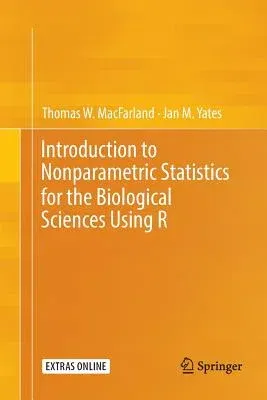 Introduction to Nonparametric Statistics for the Biological Sciences Using R (Softcover Reprint of the Original 1st 2016)