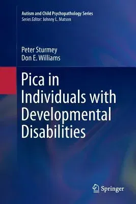 Pica in Individuals with Developmental Disabilities (Softcover Reprint of the Original 1st 2016)