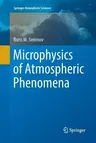 Microphysics of Atmospheric Phenomena (Softcover Reprint of the Original 1st 2017)