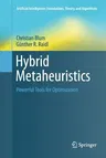 Hybrid Metaheuristics: Powerful Tools for Optimization (Softcover Reprint of the Original 1st 2016)