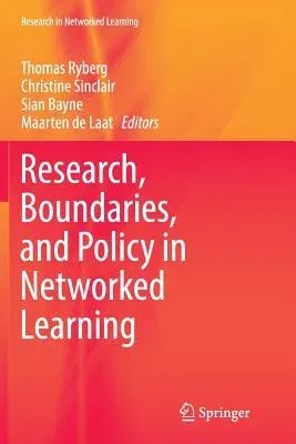 Research, Boundaries, and Policy in Networked Learning (Softcover Reprint of the Original 1st 2016)