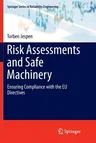 Risk Assessments and Safe Machinery: Ensuring Compliance with the Eu Directives (Softcover Reprint of the Original 1st 2016)