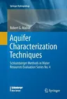 Aquifer Characterization Techniques: Schlumberger Methods in Water Resources Evaluation Series No. 4 (Softcover Reprint of the Original 1st 2016)