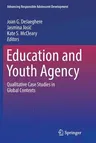 Education and Youth Agency: Qualitative Case Studies in Global Contexts (Softcover Reprint of the Original 1st 2016)