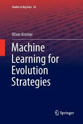 Machine Learning for Evolution Strategies (Softcover Reprint of the Original 1st 2016)