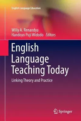 English Language Teaching Today: Linking Theory and Practice (Softcover Reprint of the Original 1st 2016)