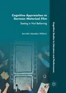 Cognitive Approaches to German Historical Film: Seeing Is Not Believing (Softcover Reprint of the Original 1st 2017)