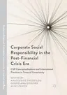 Corporate Social Responsibility in the Post-Financial Crisis Era: Csr Conceptualisations and International Practices in Times of Uncertainty (Softcove