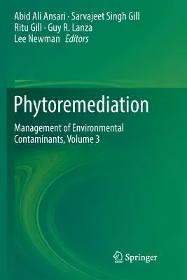 Phytoremediation: Management of Environmental Contaminants, Volume 3 (Softcover Reprint of the Original 1st 2016)