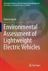 Environmental Assessment of Lightweight Electric Vehicles (Softcover Reprint of the Original 1st 2017)