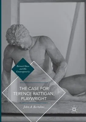 The Case for Terence Rattigan, Playwright (Softcover Reprint of the Original 1st 2016)