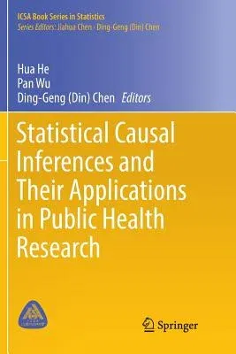 Statistical Causal Inferences and Their Applications in Public Health Research (Softcover Reprint of the Original 1st 2016)