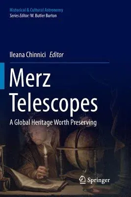 Merz Telescopes: A Global Heritage Worth Preserving (Softcover Reprint of the Original 1st 2017)