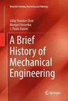 A Brief History of Mechanical Engineering (Softcover Reprint of the Original 1st 2017)