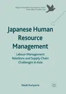 Japanese Human Resource Management: Labour-Management Relations and Supply Chain Challenges in Asia (Softcover Reprint of the Original 1st 2017)