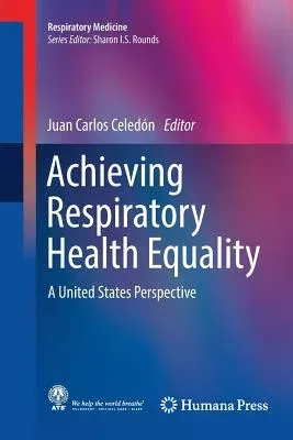 Achieving Respiratory Health Equality: A United States Perspective (Softcover Reprint of the Original 1st 2017)