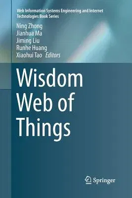 Wisdom Web of Things (Softcover Reprint of the Original 1st 2016)