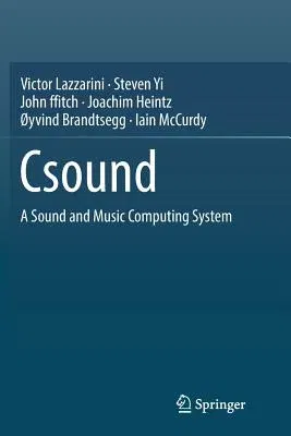 Csound: A Sound and Music Computing System (Softcover Reprint of the Original 1st 2016)