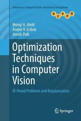 Optimization Techniques in Computer Vision: Ill-Posed Problems and Regularization (Softcover Reprint of the Original 1st 2016)