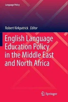 English Language Education Policy in the Middle East and North Africa (Softcover Reprint of the Original 1st 2017)