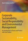 Corporate Sustainability, Social Responsibility and Environmental Management: An Introduction to Theory and Practice with Case Studies (Softcover Repr