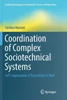 Coordination of Complex Sociotechnical Systems: Self-Organisation of Knowledge in Mok (Softcover Reprint of the Original 1st 2016)