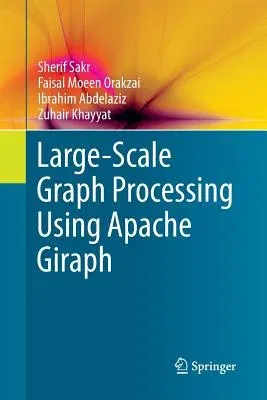 Large-Scale Graph Processing Using Apache Giraph (Softcover Reprint of the Original 1st 2016)