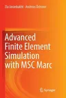 Advanced Finite Element Simulation with Msc Marc: Application of User Subroutines (Softcover Reprint of the Original 1st 2017)