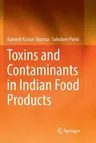 Toxins and Contaminants in Indian Food Products (Softcover Reprint of the Original 1st 2017)