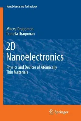 2D Nanoelectronics: Physics and Devices of Atomically Thin Materials (Softcover Reprint of the Original 1st 2017)