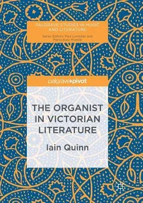 The Organist in Victorian Literature (Softcover Reprint of the Original 1st 2017)