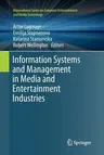 Information Systems and Management in Media and Entertainment Industries (Softcover Reprint of the Original 1st 2016)