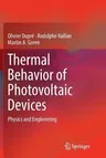 Thermal Behavior of Photovoltaic Devices: Physics and Engineering (Softcover Reprint of the Original 1st 2017)