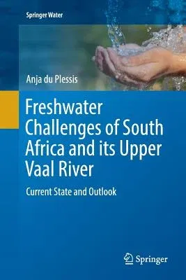 Freshwater Challenges of South Africa and Its Upper Vaal River: Current State and Outlook (Softcover Reprint of the Original 1st 2017)