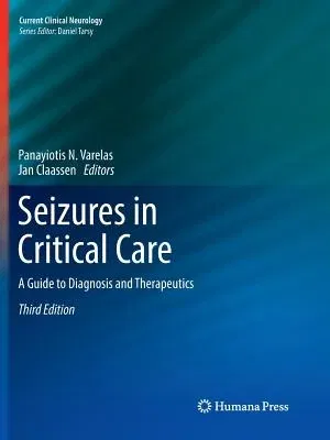 Seizures in Critical Care: A Guide to Diagnosis and Therapeutics (Softcover Reprint of the Original 3rd 2017)