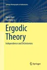 Ergodic Theory: Independence and Dichotomies (Softcover Reprint of the Original 1st 2016)