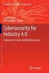 Cybersecurity for Industry 4.0: Analysis for Design and Manufacturing (Softcover Reprint of the Original 1st 2017)