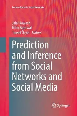 Prediction and Inference from Social Networks and Social Media (Softcover Reprint of the Original 1st 2017)