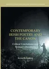 Contemporary Irish Poetry and the Canon: Critical Limitations and Textual Liberations (Softcover Reprint of the Original 1st 2017)