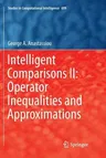 Intelligent Comparisons II: Operator Inequalities and Approximations (Softcover Reprint of the Original 1st 2017)