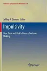 Impulsivity: How Time and Risk Influence Decision Making (Softcover Reprint of the Original 1st 2017)