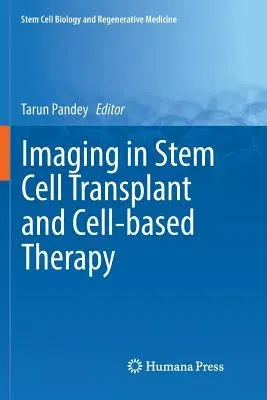 Imaging in Stem Cell Transplant and Cell-Based Therapy (Softcover Reprint of the Original 1st 2017)