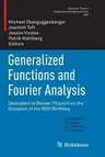 Generalized Functions and Fourier Analysis: Dedicated to Stevan Pilipovic on the Occasion of His 65th Birthday (Softcover Reprint of the Original 1st