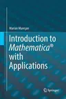 Introduction to Mathematica with Applications (Softcover Reprint of the Original 1st 2017)