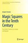 Magic Squares in the Tenth Century: Two Arabic Treatises by Anṭākī And Būzjānī (Softcover Reprint of the Original 1st 2