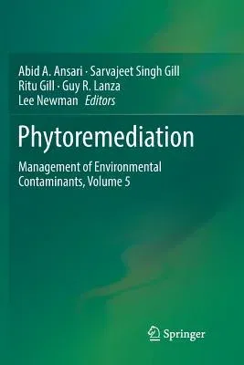 Phytoremediation: Management of Environmental Contaminants, Volume 5 (Softcover Reprint of the Original 1st 2017)