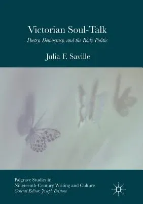 Victorian Soul-Talk: Poetry, Democracy, and the Body Politic (Softcover Reprint of the Original 1st 2017)