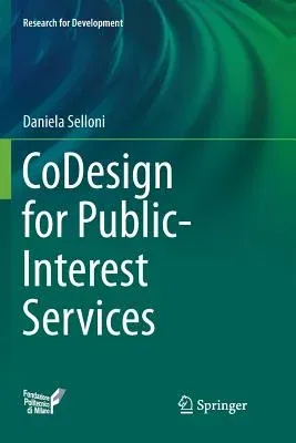 Codesign for Public-Interest Services (Softcover Reprint of the Original 1st 2017)